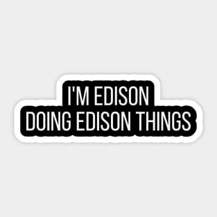 I'm Edison doing Edison things Sticker